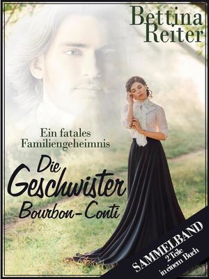 cover image of Die Geschwister Bourbon-Conti--Ein fatales Familiengeheimnis